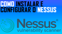 Como verificar vulnerabilidades com o Nessus.